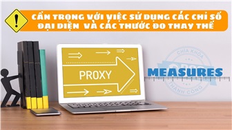 Cẩn trọng với việc sử dụng các chỉ số đại diện (proxy measures) và các thước đo thay thế