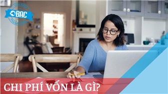 Chi phí vốn là gì? Các phương pháp xác định chi phí vốn