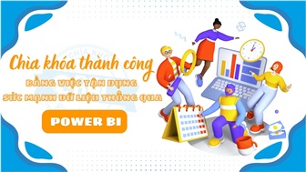 Chìa khóa thành công bằng việc tận dụng sức mạnh dữ liệu thông qua POWER BI