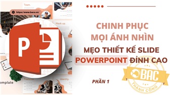 Chinh Phục Mọi Ánh Nhìn: Mẹo Thiết Kế Slide PowerPoint Đỉnh Cao (P1)