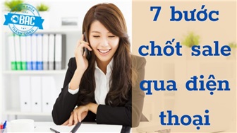 Chốt sales là gì? 7 bước chốt sales qua điện thoại của dân chuyên