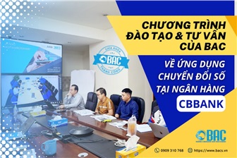 Chương trình đào tạo và tư vấn của BAC về ứng dụng chuyển đổi số tại ngân hàng CBBANK