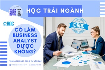 Cơ hội trở thành Business Analyst cho các bạn học trái ngành