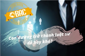 Con đường trở thành luật sư dễ hay khó?