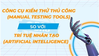 Công cụ kiểm thử thủ công (manual testing tools) so với trí tuệ nhân tạo