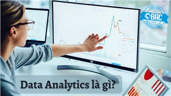 Data Analytics là gì? Những điều bạn cần biết (Phần 1)