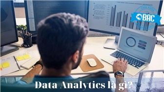 Data Analytics là gì? Những điều bạn cần biết (Phần 2)