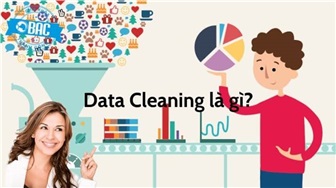 Data Cleaning là gì? Quy trình Data Cleaning gồm những bước nào?