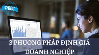 Định giá doanh nghiệp là gì? Các phương pháp xác định giá trị doanh nghiệp