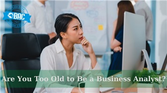 Độ tuổi của bạn có phù hợp để trở thành một Business Analyst