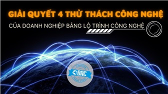 Giải quyết 4 thách thức công nghệ của doanh nghiệp trong Fortune 1000 bằng lộ trình công nghệ