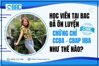 Học viên tại BAC đã ôn luyện chứng chỉ CCBA - CBAP IIBA như thế nào?