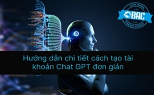 Hướng dẫn chi tiết cách tạo tài khoản Chat GPT đơn giản