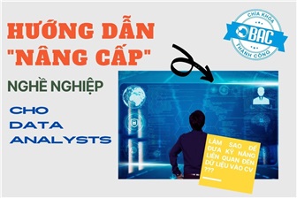 Hướng dẫn "nâng cấp" nghề nghiệp cho Data Analysts