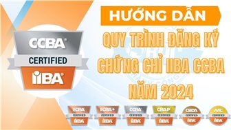 Hướng dẫn quy trình đăng ký chứng chỉ IIBA CCBA năm 2024