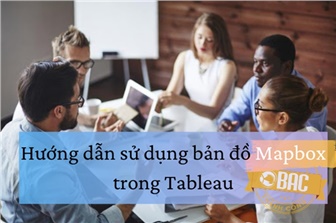 Hướng dẫn sử dụng bản đồ Mapbox trong Tableau