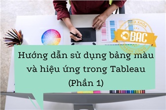 Hướng dẫn sử dụng bảng màu và hiệu ứng trong Tableau (Phần 1)