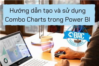 Hướng dẫn tạo và sử dụng Combo Charts trong Power BI