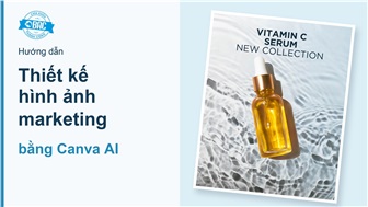 Hướng dẫn thiết kế hình ảnh marketing bằng Canva AI