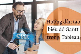 Hướng dẫn xây dựng biểu đồ Gantt trong Tableau