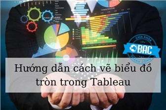 Hướng dẫn xây dựng biểu đồ tròn trong Tableau