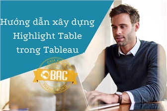 Hướng dẫn xây dựng Highlight Table trong Tableau