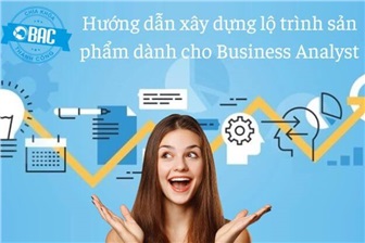 Hướng dẫn xây dựng lộ trình sản phẩm dành cho Business Analyst