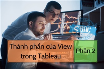 Khám phá các phần của view trong Tableau (Phần 2)