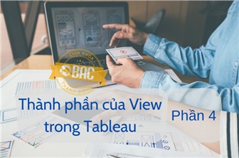 Khám phá các phần của view trong Tableau (Phần 4)