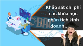 Khảo sát chi phí các khóa học phân tích kinh doanh 2024