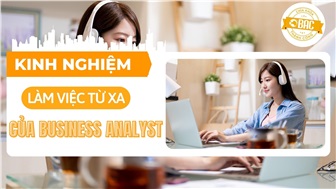 Kinh nghiệm làm việc từ xa của một Business Analyst