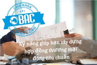 Kỹ năng giúp bạn xây dựng hợp đồng thương mại đúng tiêu chuẩn