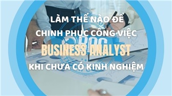 Làm thế nào để chinh phục công việc BA khi chưa có kinh nghiệm?