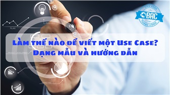 Làm thế nào để viết một Use Case: Dạng mẫu và hướng dẫn