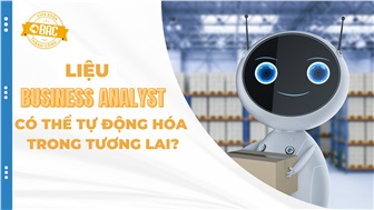 Liệu Business Analysis có thể tự động hóa trong tương lai?