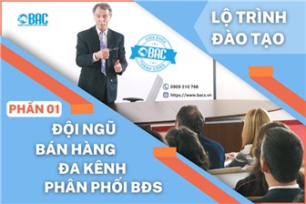 Lộ trình đào tạo đội ngũ bán hàng đa kênh phân phối BĐS (Phần 1)