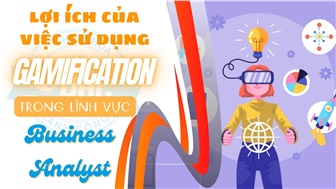 Lợi ích của việc sử dụng gamification trong lĩnh vực Business Analyst