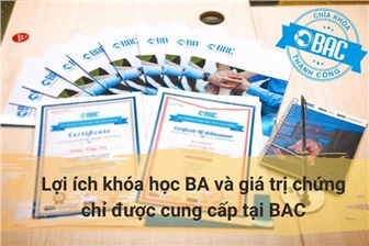 Lợi ích khóa học BA và giá trị chứng chỉ được cung cấp tại BAC