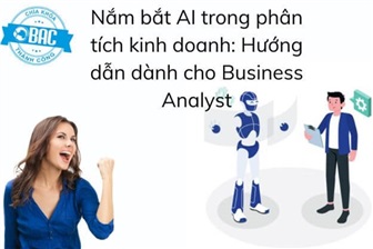 Nắm bắt AI trong phân tích kinh doanh: Hướng dẫn dành cho Business Analyst