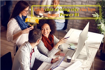 Những cách chia sẻ công việc của bạn trong Power BI