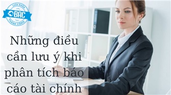 Những thông tin cần lưu ý khi phân tích báo cáo tài chính