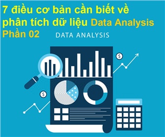 [Phần 02] - 7 điều cơ bản cần biết về phân tích dữ liệu – Kỹ năng & Quy trình của phân tích dữ liệu (Data Analysis)