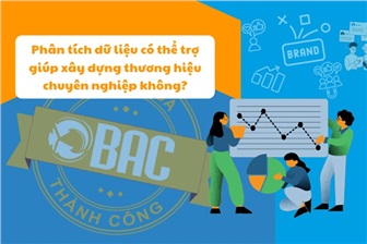 Phân tích dữ liệu có thể trợ giúp xây dựng thương hiệu chuyên nghiệp không?