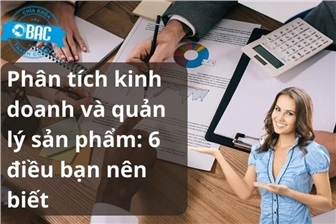 Phân tích kinh doanh và quản lý sản phẩm: 6 điều bạn nên biết