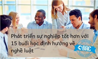 Phát triển sự nghiệp tốt hơn với 15 buổi học định hướng về nghề luật