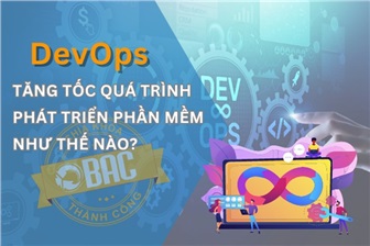 Phương pháp DevOps tăng tốc quá trình phát triển phần mềm như thế nào?