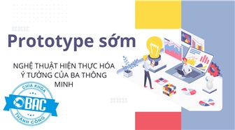 Prototype sớm - Nghệ thuật hiện thực hóa ý tưởng của BA thông minh