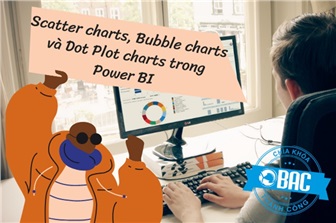 Scatter charts, Bubble charts và Dot Plot charts trong Power BI