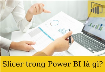 Slicer trong Power BI là gì?