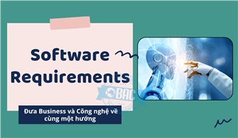 Software Requirements: Đưa Business và Công nghệ về cùng một hướng